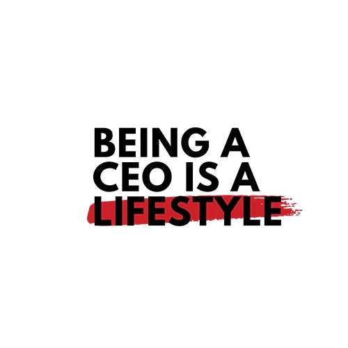 Being a CEO is a Lifestyle