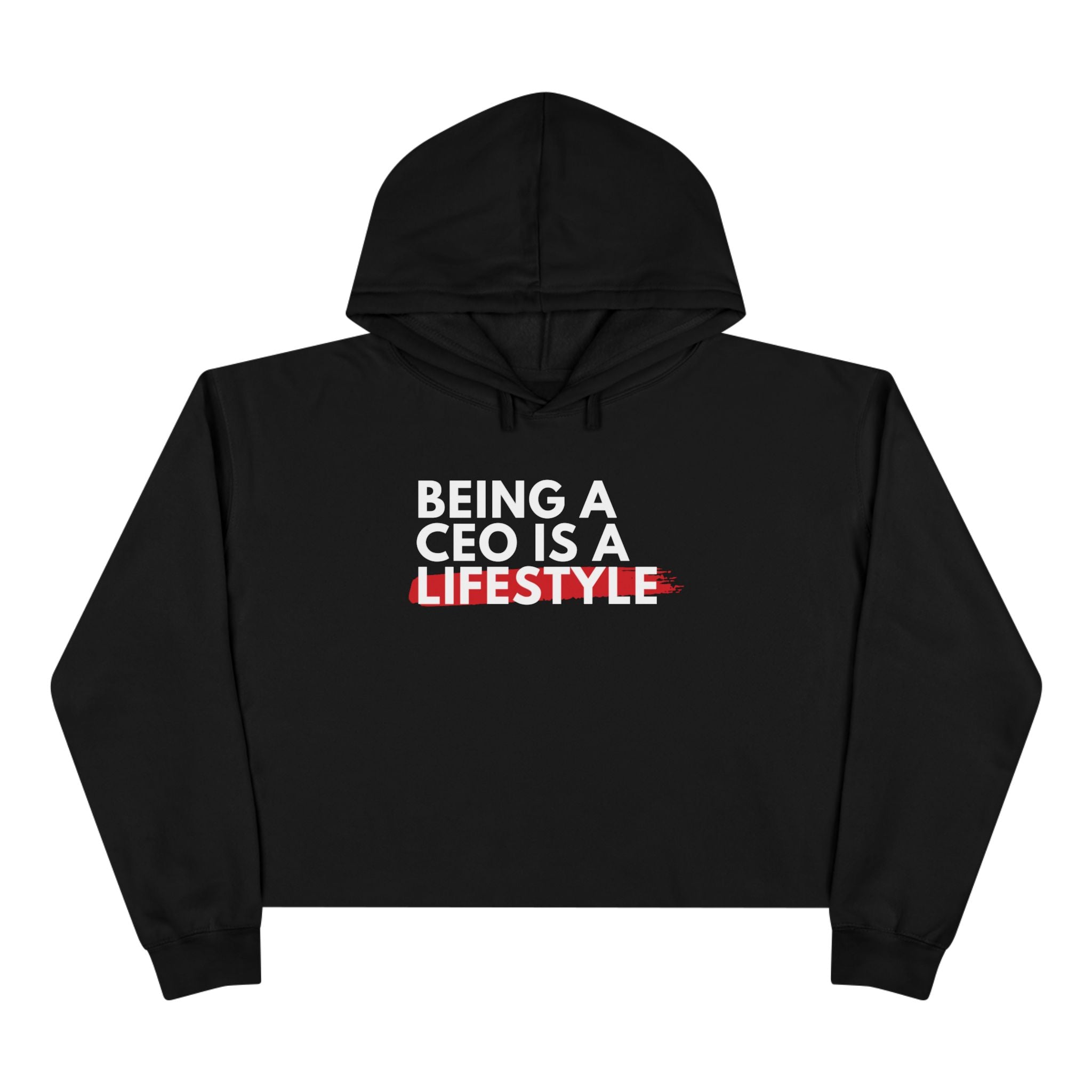 Cropped Hoodie - Being a CEO is a Lifestyle