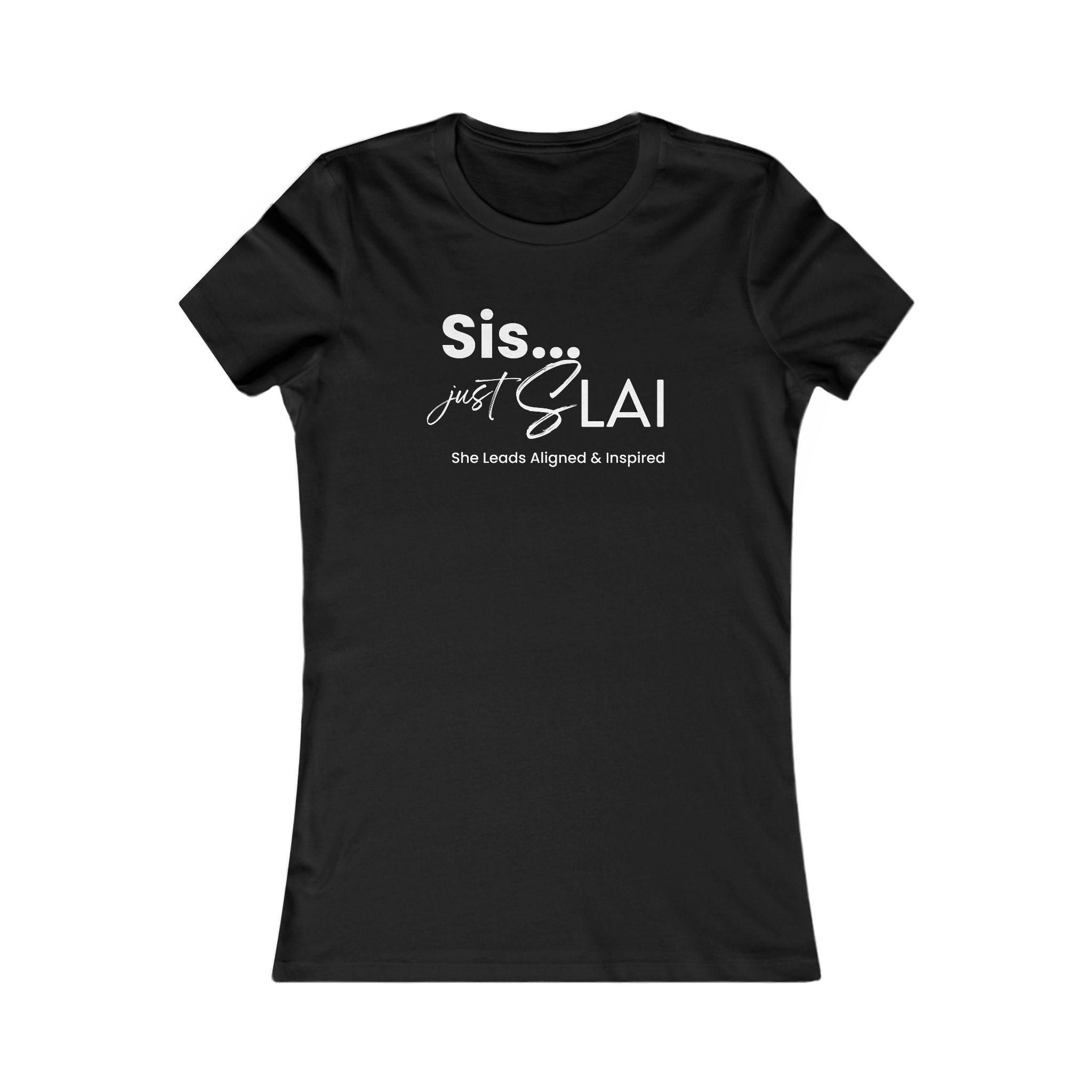 Women’s Fitted - Sis Just SLAI