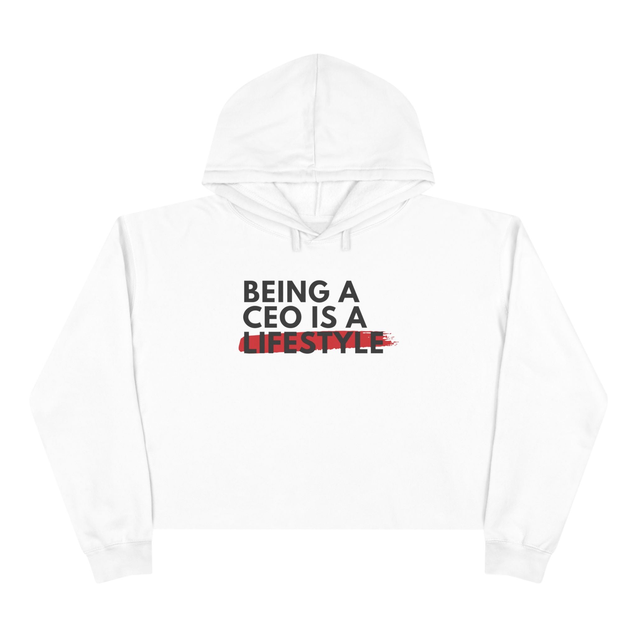 Cropped Hoodie - Being a CEO is a Lifestyle