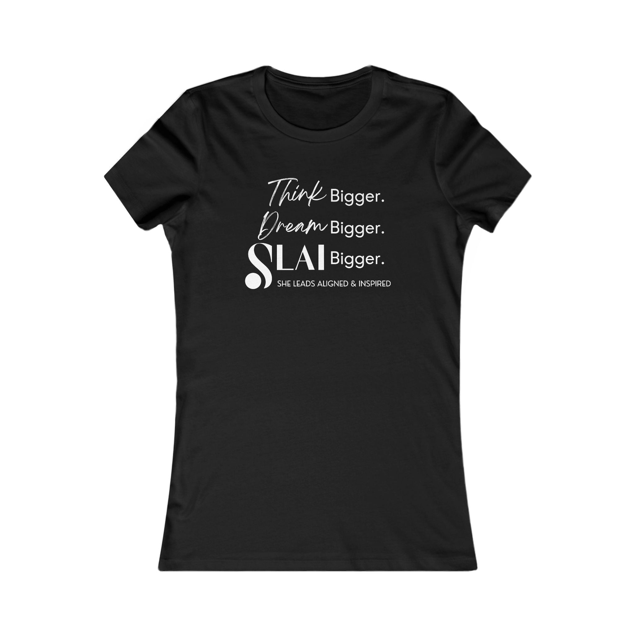 Women’s Fitted - SLAI Think Bigger. Dream Bigger.