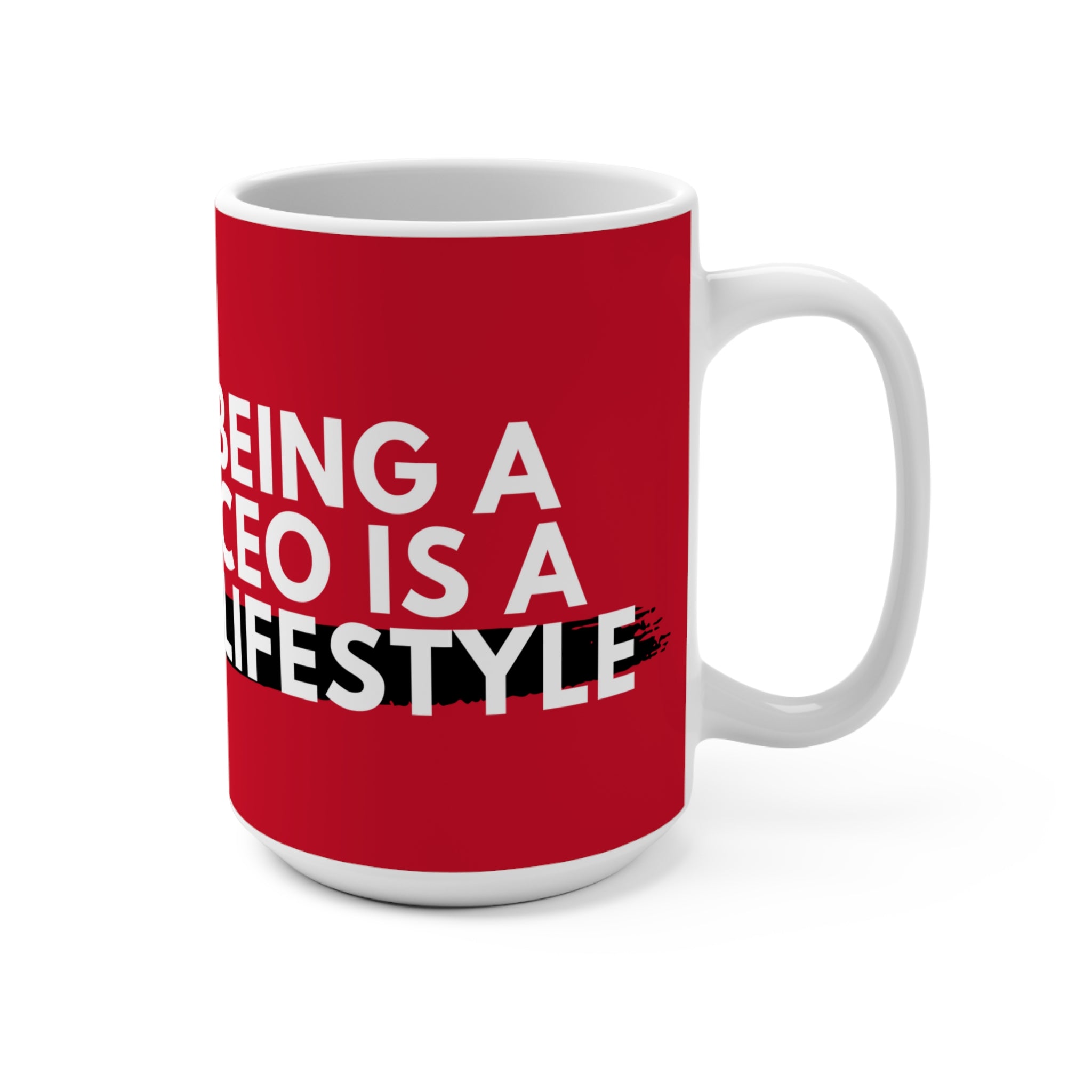 Mug White - Being a CEO is a Lifestyle